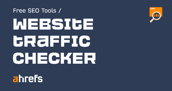 Ahrefs Traffic Checker